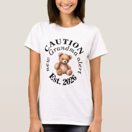 CAUTION new Grandma alert- Teddy Baby Announcement T Shirt
