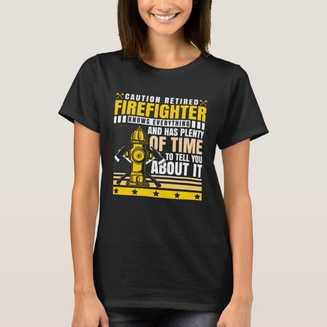 Caution Retired Firefighter Knows everything T Shirt (Framsida)