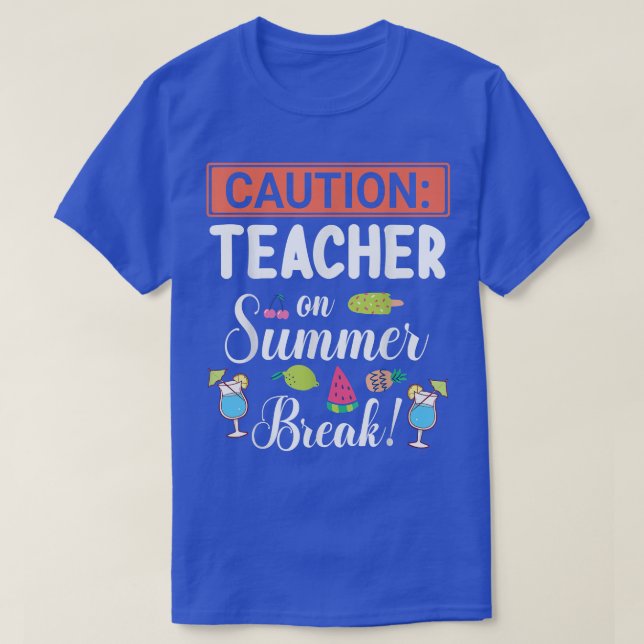 Caution Teacher On Summer Break Vacation Holidays  T Shirt (Design framsida)