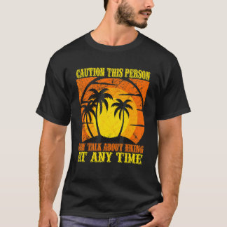 Caution This Person May Talk About Hiking T Shirt