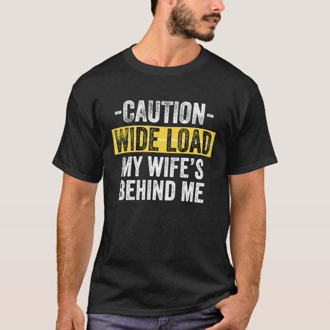 Caution  Wide Load  My Wife's Behind Me T Shirt (Framsida)