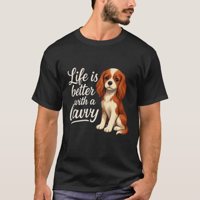 Cavalier King Charles Spaniel Livet är bättre med  T Shirt (Framsida)