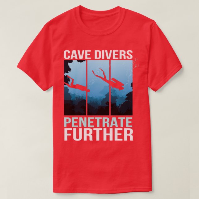 Cave Divers penetrate Cave Diver T Shirt (Design framsida)