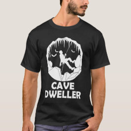 Cave Dweller - Funny Caver Spelunking Speleology T Shirt