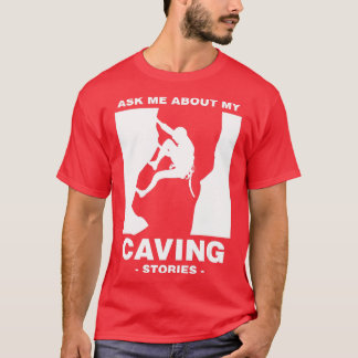 Cave Stories Spelunking Spelunker Cave Walker Na T Shirt