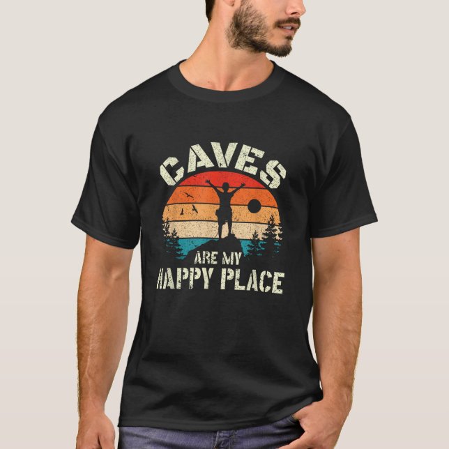 Caves are my happy place Spelunking cave explorati T Shirt (Framsida)