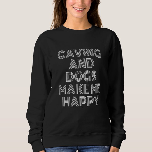 Caving And Dogs Make Me Happy Caving Speleology Sp T Shirt (Framsida)