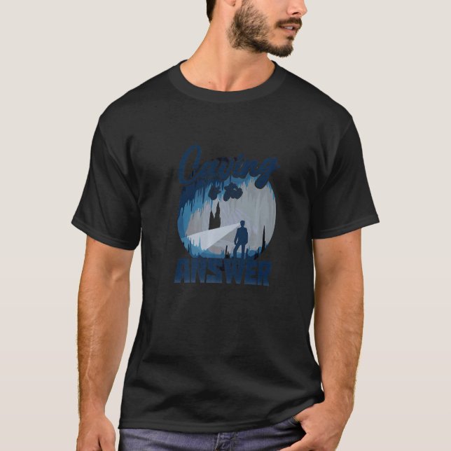 Caving Is The Answer Speleology Spelunking Caving  T Shirt (Framsida)