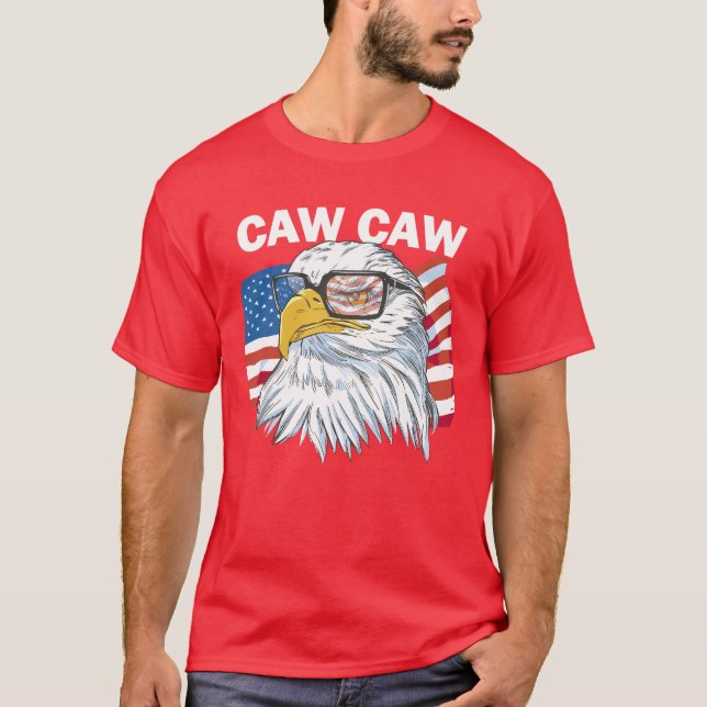 Caw Caw Eagle Funny Patriotic Eagle 4:e juli T Shirt (Framsida)