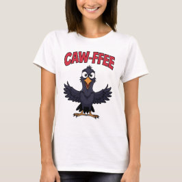 CAW-FFEE Funny Kråka Coffee Älskare T Shirt