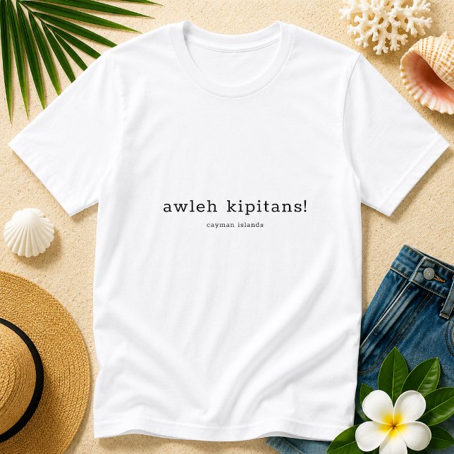 Cayman Dialect Humor Awleh Kipitans Personlig T Shirt (Pineapple Paperie_Spoken Like a True Caymanian_Zazzle T-shirt Front_awleh kipitans)