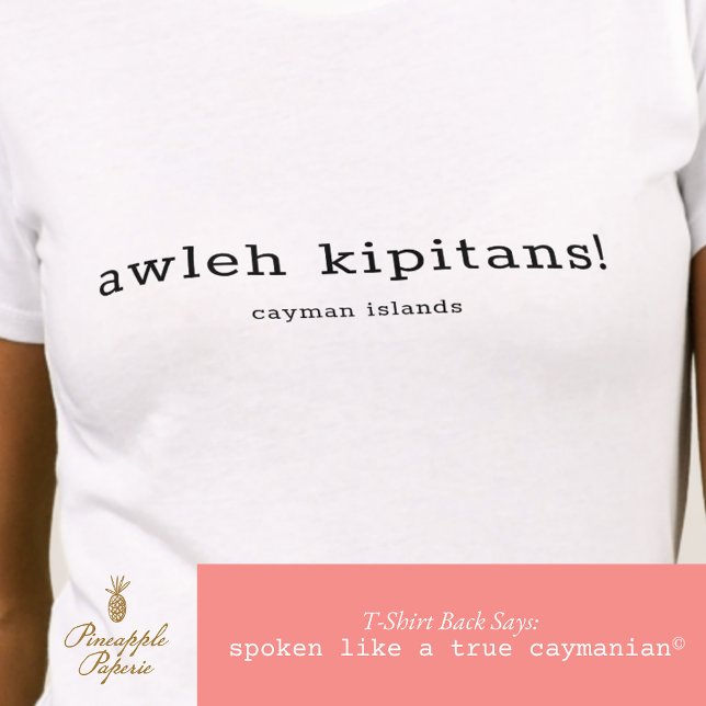 Cayman Dialect Humor Awleh Kipitans Personlig T Shirt (Skapare uppladdad)
