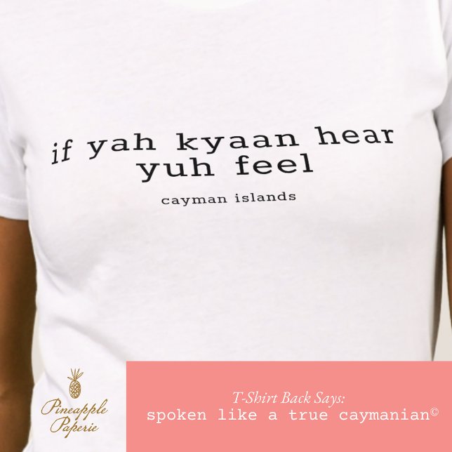 Cayman Dialect "If Yuh Kyaan Hear" Personlig T Shirt (Skapare uppladdad)