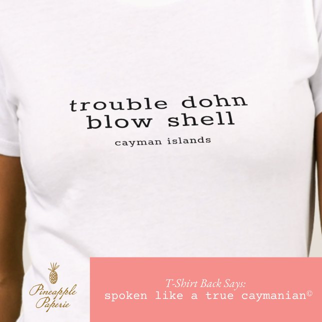 Cayman Island Trouble Dohn Blow Snäcka Personlig T Shirt (Skapare uppladdad)
