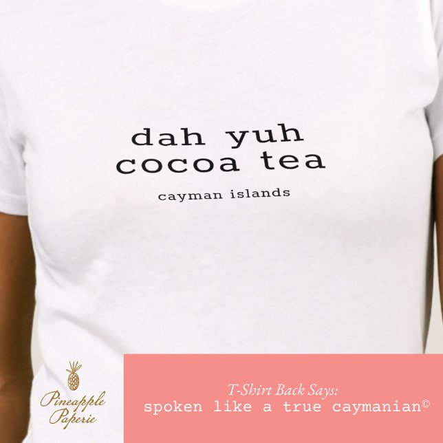 Caymanian Dialect Dah Yuh Cocoa Tea Personlig T Shirt (Skapare uppladdad)
