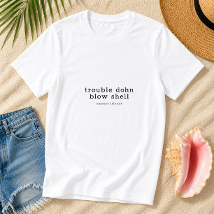 Caymanöarna Dialekt Trouble Dohn Blow Shell T Shirt