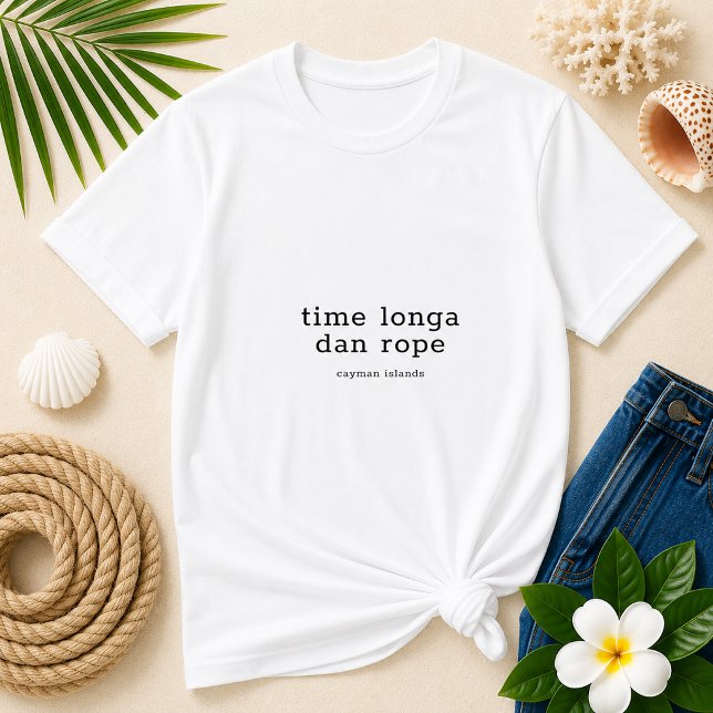 Caymanöarnas dialekt 'Time Longa Dan Rope' T Shirt (Pineapple Paperie_Spoken Like a True Caymanian_Zazzle T-shirt Front_time longa dan rope)