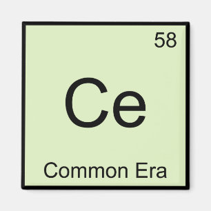 Ce - Common Era Kemiskt Elementsymbol Rollig T-Shi Magnet