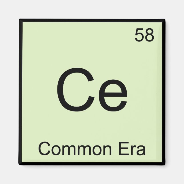 Ce - Common Era Kemiskt Elementsymbol Rollig T-Shi Magnet (Framsidan)