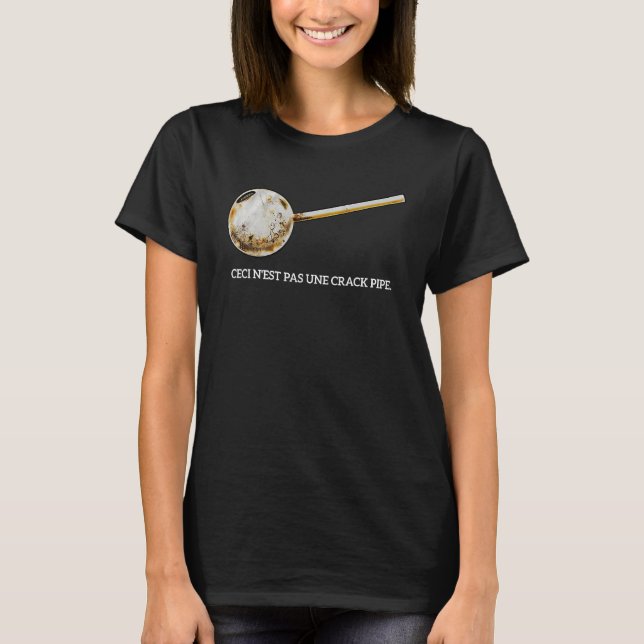 Ceci N est Pas Une Crack Pipe Apparel T Shirt (Framsida)
