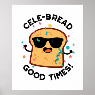 Cele-bröd Bra Times Funny Bread Pun Poster