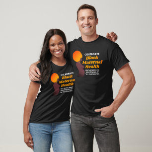 Celebrate BLACK MATERNAL HEALTH T Shirt