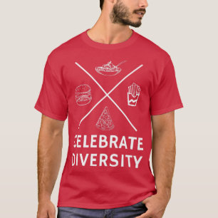 Celebrate Diversity Pizza Pasta Hamburger och Frie T Shirt