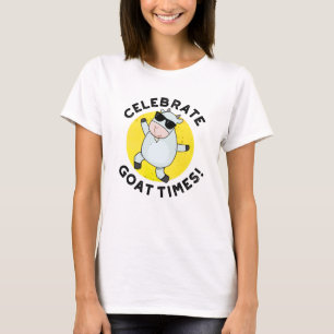 Celebrate Goat Times Positive Animal Pun T Shirt