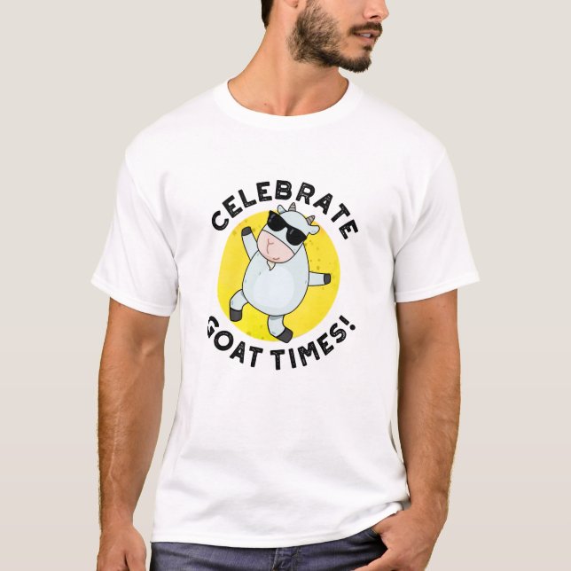 Celebrate Goat Times Positive Animal Pun T Shirt (Framsida)