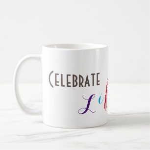 "Celebrate Life" Kaffe Mugg
