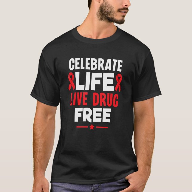 Celebrate Life Live Drug Free Red Ribbon Week Awar T Shirt (Framsida)