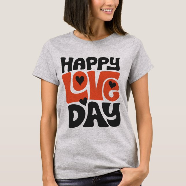Celebrate Love Every Day with This Vibrant Design T Shirt (Framsida)