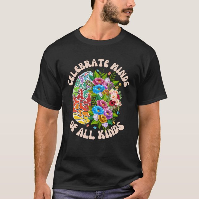 Celebrate Minds Of All Kinds Neurodiversity Autism T Shirt (Framsida)