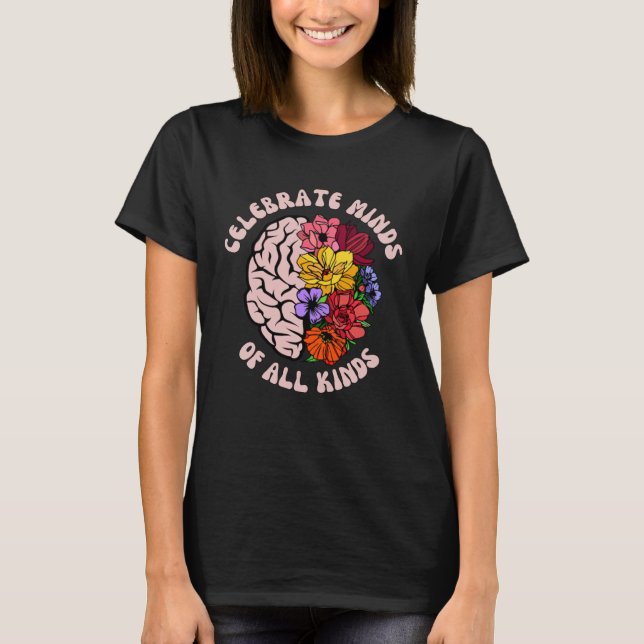Celebrate Minds Of All Kinds Neurodiversity Autism T Shirt (Framsida)