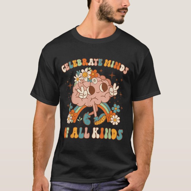Celebrate Minds Of All Kinds Neurodiversity Mental T Shirt (Framsida)