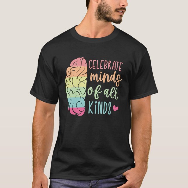Celebrate Minds Of All Kinds Neurodiversity T Shirt (Framsida)