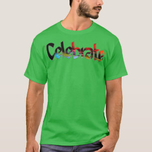 Celebrate T Shirt