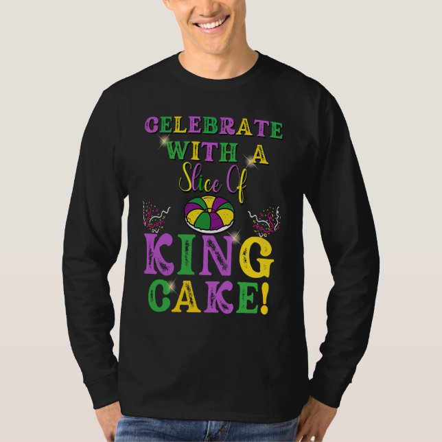 Celebrate With a Slice of King Cake Mardi Gras T Shirt (Framsida)