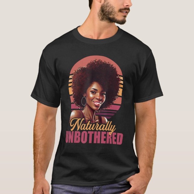 Celebrating Your Naturally Unbothered Magic T Shirt (Framsida)