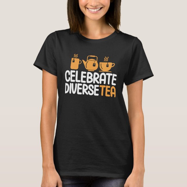Celebreate Diversetea Tea Tea Drinker Tea Kopp 1 T Shirt (Framsida)