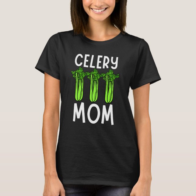 Celery Mom Vegetable Mothers' Day Gardener  1 T Shirt (Framsida)