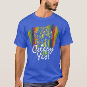 Celery Yes Funny Vegetable Gardener 339 T Shirt