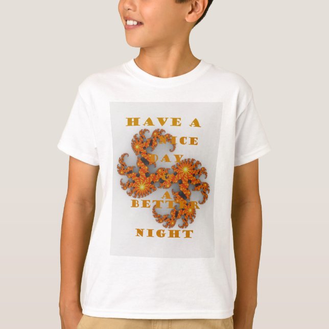 Celestial Galactie har en trevlig dag och bättre n Tee Shirt (Framsida)