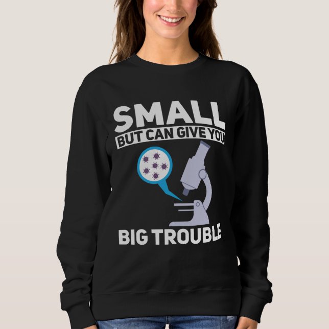 Cell Biologist Small Can Give You Big Trouble Micr T Shirt (Framsida)