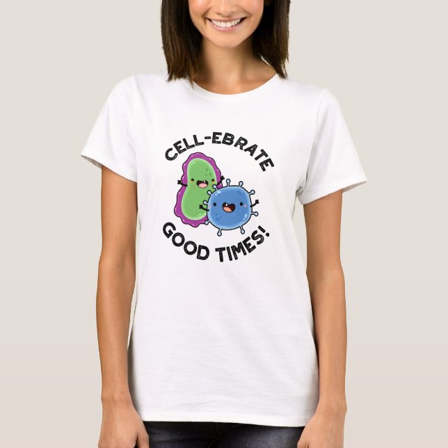 Cellebrate Bra Times Funny Bacteria Pun T Shirt (Framsida)