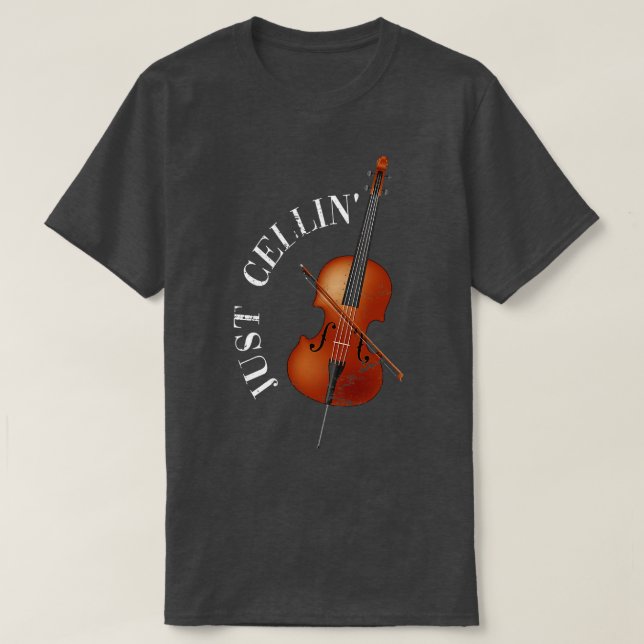 Cellist Quote Just Cellin Orchestra Cello T Shirt (Design framsida)