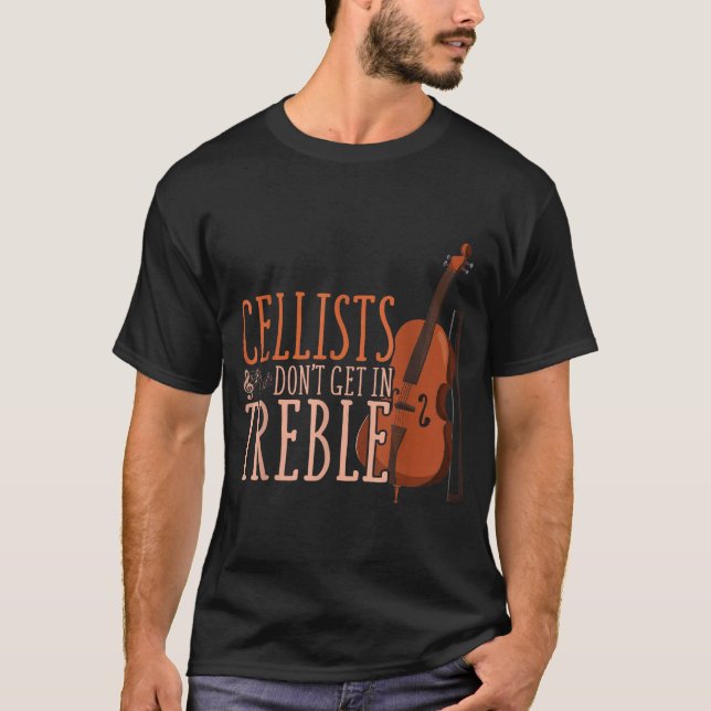 Cellists Don't Get In Trouble Funny Cello  T Shirt (Framsida)