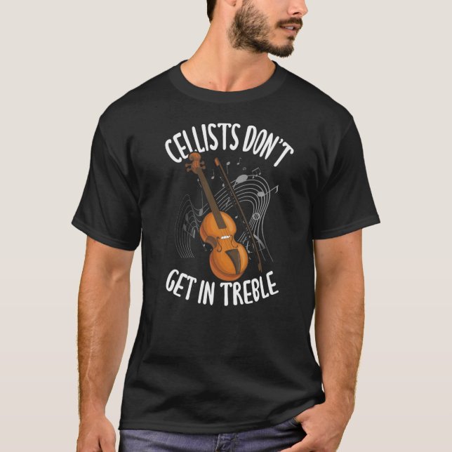 Cello Cellists kommer inte in Treble Music Instrum T Shirt (Framsida)