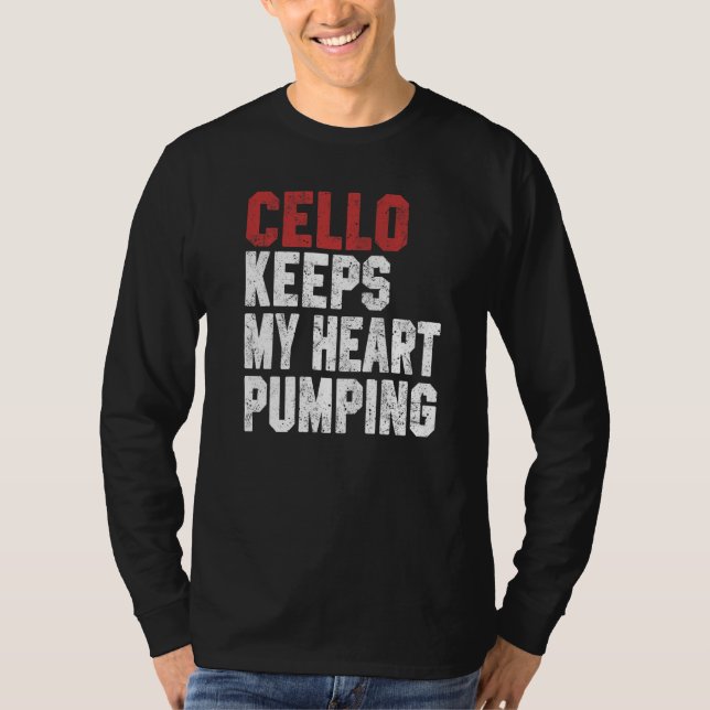 Cello Keeps My Heart Pumping Cello Men Women T Shirt (Framsida)