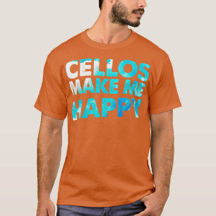Cello Makes Me Lycklig Cellist Gift Cello Player T Shirt